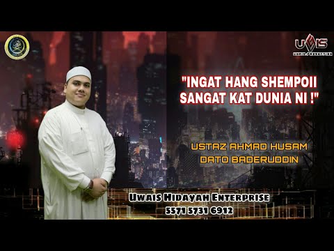 Berahi Sangat Kat Dunia | Ustaz Ahmad Husam Dato Baderuddin