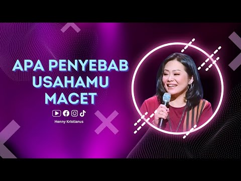 Apa Penyebab Usahamu Macet - Henny Kristianus