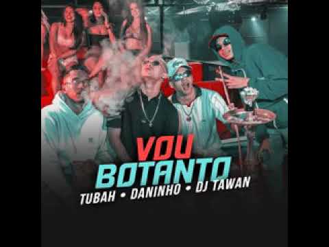 Mc Tubah & Mc Daninho e Dj Tawan - Vou Botando 2020