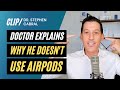 Why I Won T Use AirPods Dr Stephen Cabral