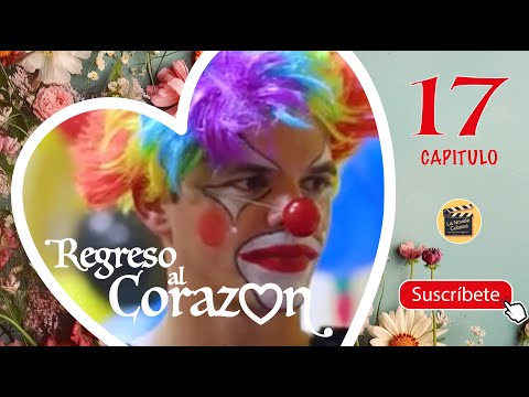 REGRESO AL CORAZON | CAP -  17 | La Novela Cubana