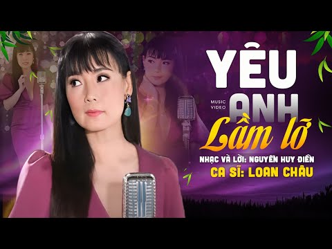 Yêu anh lầm lỡ - Loan Châu
