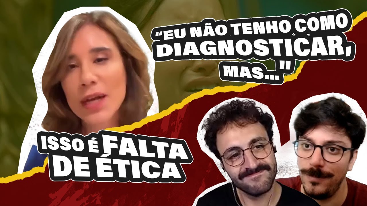 PSIQUIATRA ANA BEATRIZ BARBOSA ANALISA CASO DE VANESSA LOPES | Gustavo Gaiofato e Heribaldo Maia