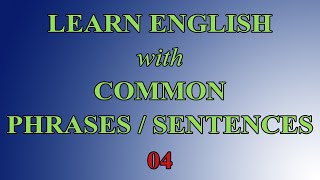 Learn English With Common Phrases - 04 / Học tiếng Anh với những cụm từ thông dụng - 04