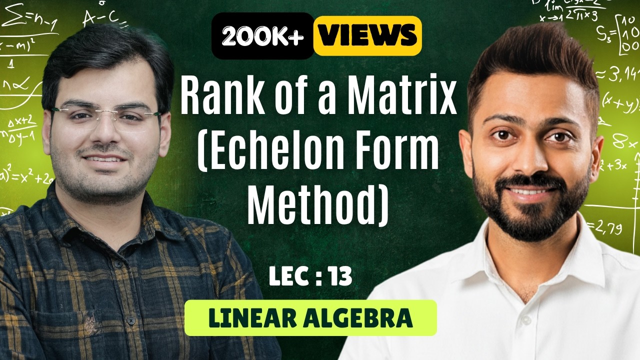Lec-13: Rank of Matrix (Echelon Form Method) | Linear Algebra