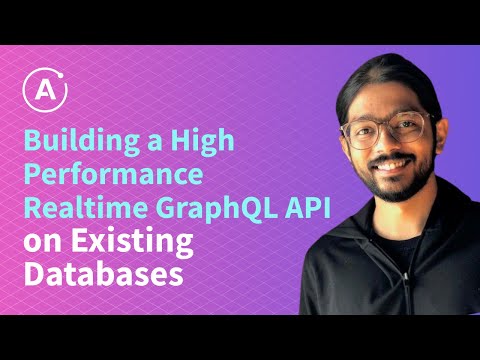 Building a High Performance Realtime GraphQL API on Existing Databases (TANMAI GOPAL)