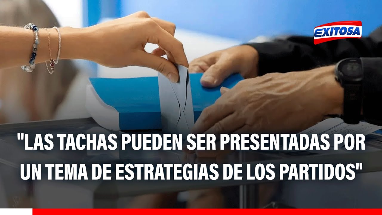 🔴🔵 Elecciones 2026: "Las tachas pueden ser presentadas por un tema de estrategias de los partidos"