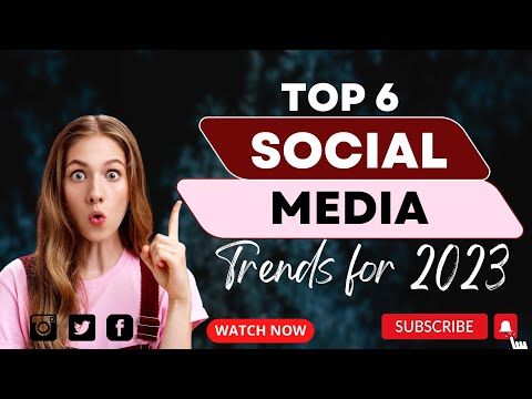 Top 6 Social Media Trends for 2023 | Social Media Trends 2023