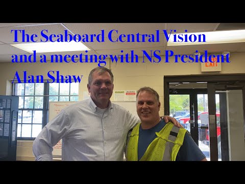 The Seaboard Central Vision and a meeting with NS President Alan Shaw