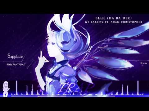 Nightcore ♥ Blue (We Rabbitz Ft. Adam Christopher)