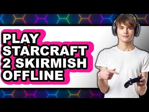 How to Play Starcraft 2 Skirmish Offline (Full Guide)