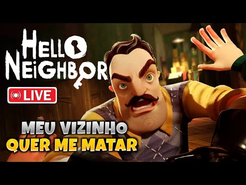 🔴 MEU VIZINHO QUER ME MATAR! - HELLO NEIGHBOR (AO VIVO)