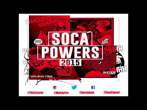 Soca Powers 2015 [Jester x Walshy Fire x Ryan Sayeed x Barrie Hype]