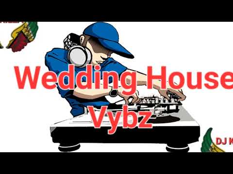 Wedding House Vybz ☆☆Dj Killa☆☆