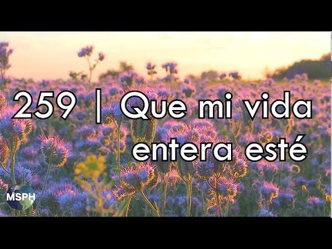 HA62 | Himno 259 | Que mi vida entera esté