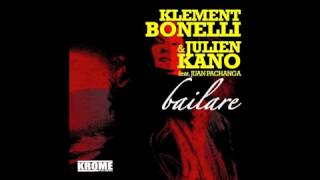 Klement Bonelli & Julien Kano : Bailare ( Julien Kano remix )