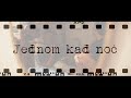 Jednom Kad Noć