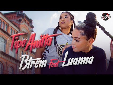 Btrem feat MC Luanna - Tipo Anitta (Prod. Fyebwoi)