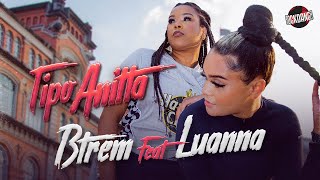 Btrem feat MC Luanna - Tipo Anitta (Prod. Fyebwoi)