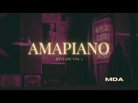 AMAPIANO MIXTAPE VOL 3 | By MDA