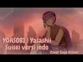 YOASOBI Yasashii Suisei【Indonesia Ver. Cover By Zayn Krimer 】