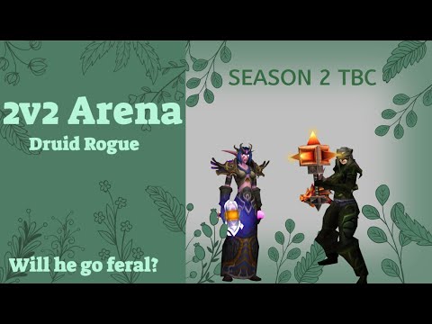 Gladiator Rogue Druid 2v2 Arena (Classic TBC WOW) -LIKE THE VIDEO SO HE GOES FERAL