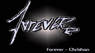 Forever ~ Chrishan