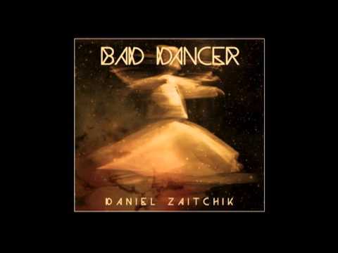 Daniel Zaitchik - Bad Dancer