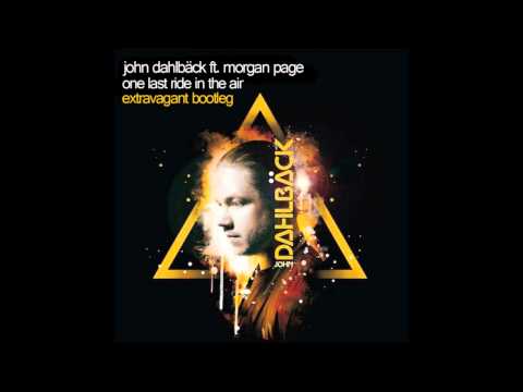 Morgan Page ft. John Dahlback -  One Last Ride in the Air (Extravagant Bootleg)