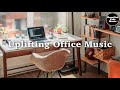 Uplifting Office Music MIX 【For Work / Study】Restaurants BGM, Lounge Music, shop BGM