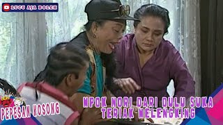 Download lagu MPOK NORI DARI DULU SUKA TERIAK MELENGKING - PEPESAN KOSONG mp3 Download lagu MPOK NORI DARI DULU SUKA TERIAK MELENGKING - PEPESAN KOSONG mp3