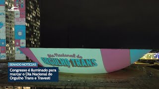 Congresso é iluminado para marcar Dia Nacional do Orgulho Trans e Travesti