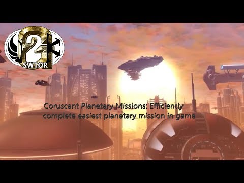 Coruscant Planetary Mission: Efficiently complete the easiest planetary mission in the game