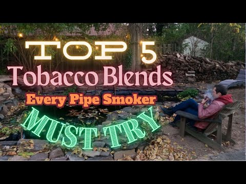 Top 5 Must-Try Pipe Tobacco Blends | English, Aromatic, Virginia, Burley, & Dark Fired