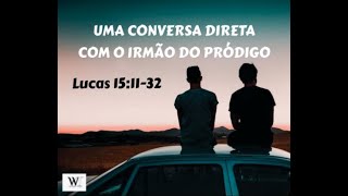 Uma Conversa Direta Com O Irmão Do Pródigo