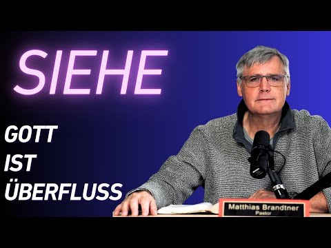 SIEHE - Gott ist Überfluss | Gottesdienst mit Matthias Brandtner vom 11.01.2026
