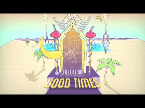 Leu Leu Land - Good Times (Feat. Cam Galpin)