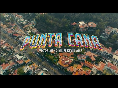 PUNTA CANA - VICTOR MENDIVIL X KEVIN AMF (Video Oficial)