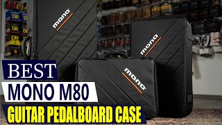 Mono M80 Pedalboard Case Review: The ULTIMATE Protection for Your Guitar Pedals?