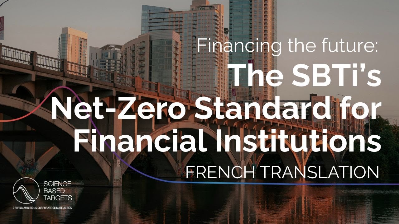 French translation - Financing the future: The SBTi's Net-Zero Standard for Financial Institutions