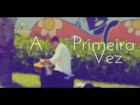 A Primeira Vez video