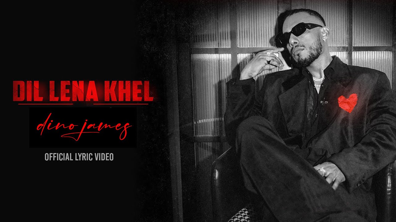 Dil Lena Khel Lyrics | Dino James