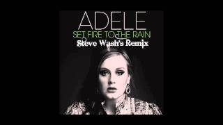 Adele - Set Fire To The Rain (Steve Wash's Remix)
