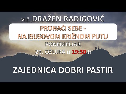 Vlč. Dražen Radigović  -  Pronaći sebe - na Isusovom križnom putu  29.03.2021. ZDP