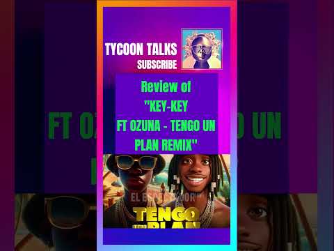 Review of  #KEY #KEY FT #OZUNA  #TENGO #UN #PLAN #REMIX