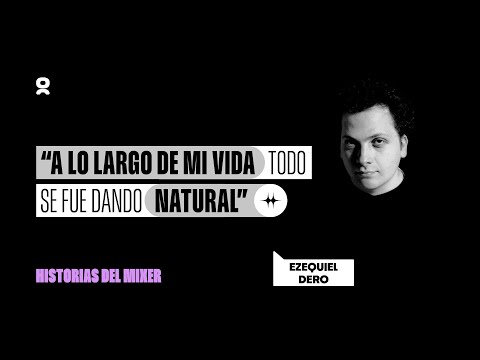 Historias del Mixer: EZEQUIEL DERO | BOMBO Clubbing & Community