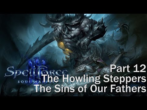 SpellForce 3 Soul Harvest Part 12 The Howling Steppers. The Sins of Our Fathers. Gameplay PC Ultra