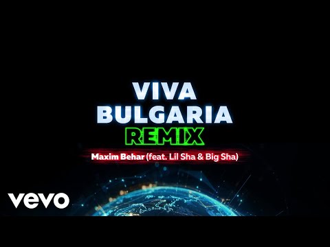 Maxim Behar - Maxim Behar (feat. Lil Sha & Big Sha) [Viva Bulgaria REMIX]
