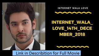 Internet Wala Love 14th December 2018 Full Episode