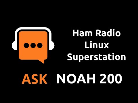 Ham Radio Linux Superstation | Ask Noah Show 200
